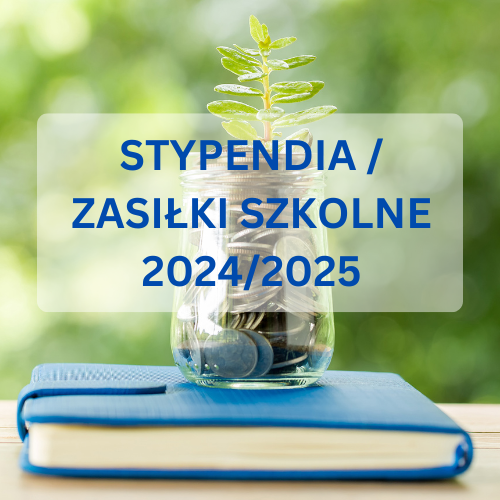 STYPENDIA / ZASIŁKI SZKOLNE 2024/2025
